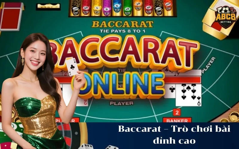 Baccarat – Trò chơi bài đỉnh cao