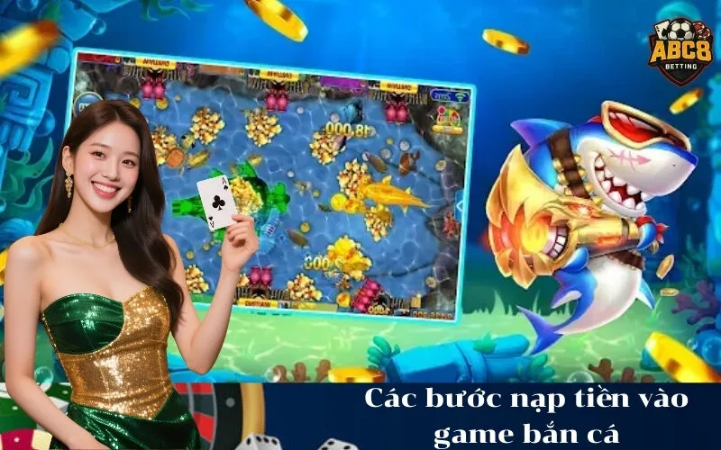 Các bước nạp tiền vào game bắn cá