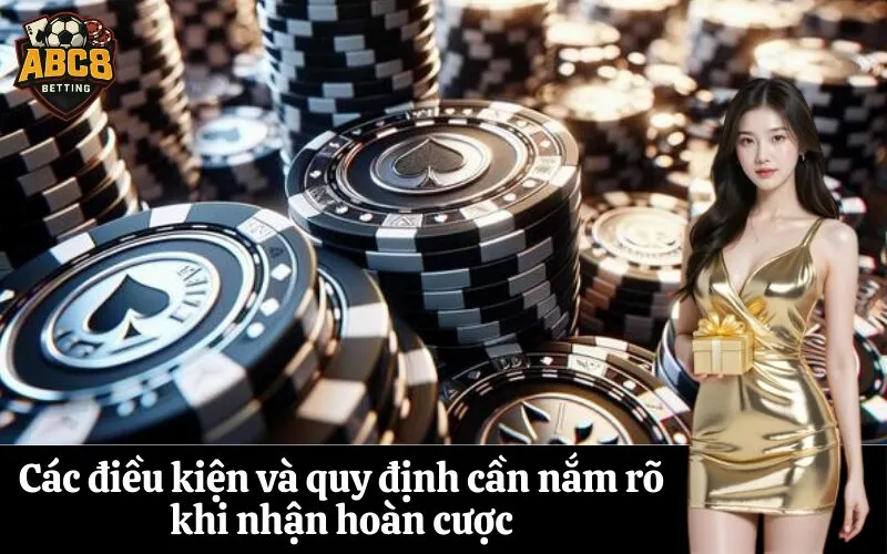 abc8 Các điều kiện và quy định cần nắm rõ khi nhận hoàn cược