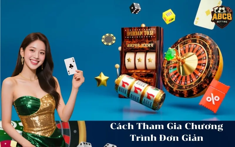 abc8 Cách Tham Gia Chương Trình Đơn Giản