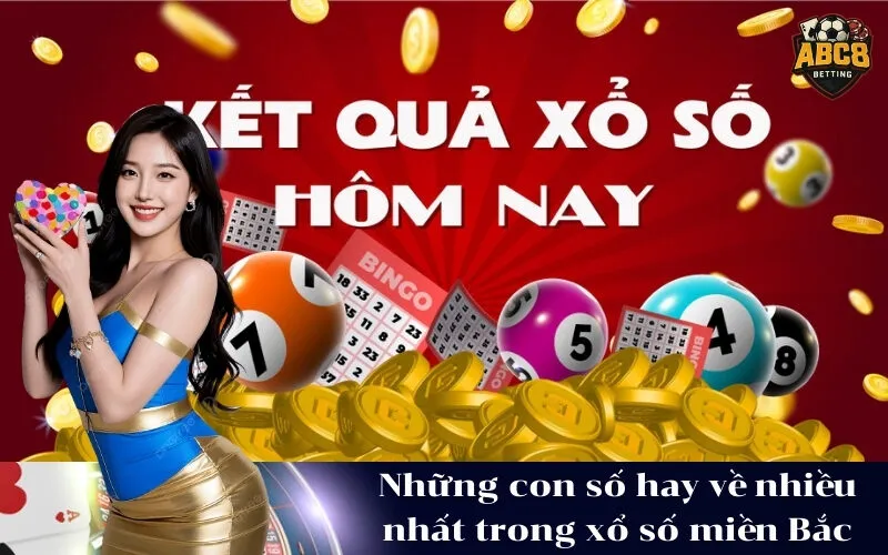 Những con số hay về nhiều nhất trong xổ số miền Bắc