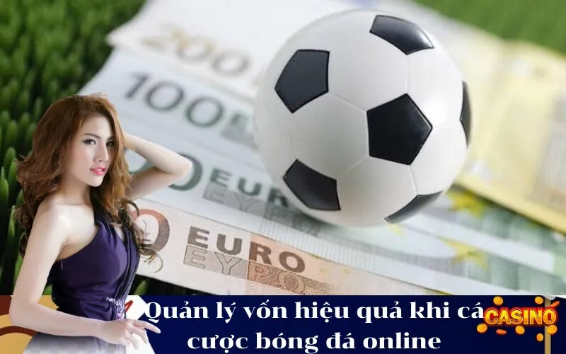 Quản lý vốn hiệu quả khi cá cược bóng đá online
