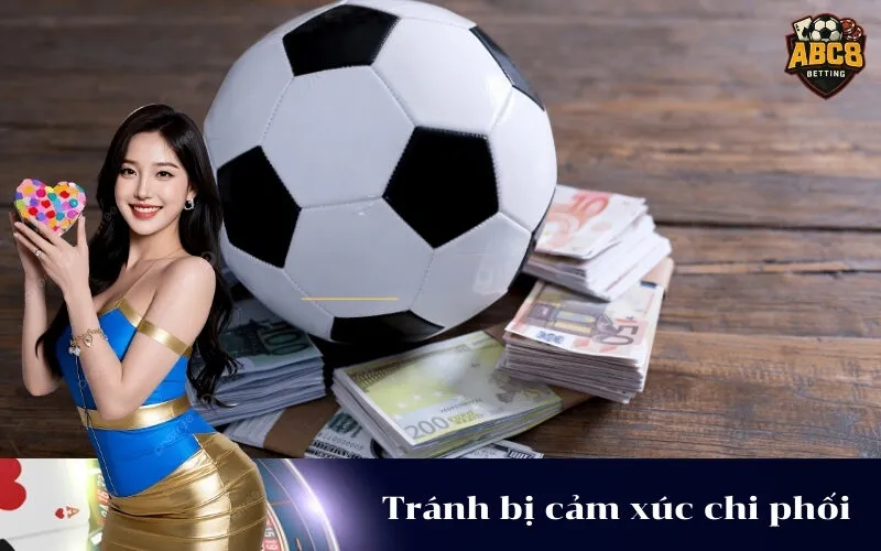 abc8 Tránh bị cảm xúc chi phối